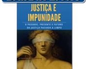 Livro Justiça e Impunidade, o passado, presente e futuro da justiça passada a limpo